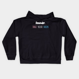 Reminder: Take Your Meds Kids Hoodie